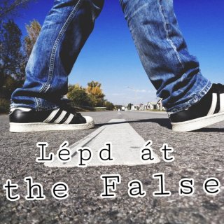 the False - Lépd Át
