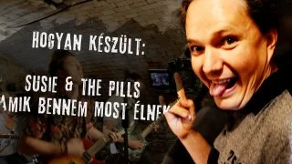 Így készült: Susie & the Pills - Amik Bennem Most Élnek